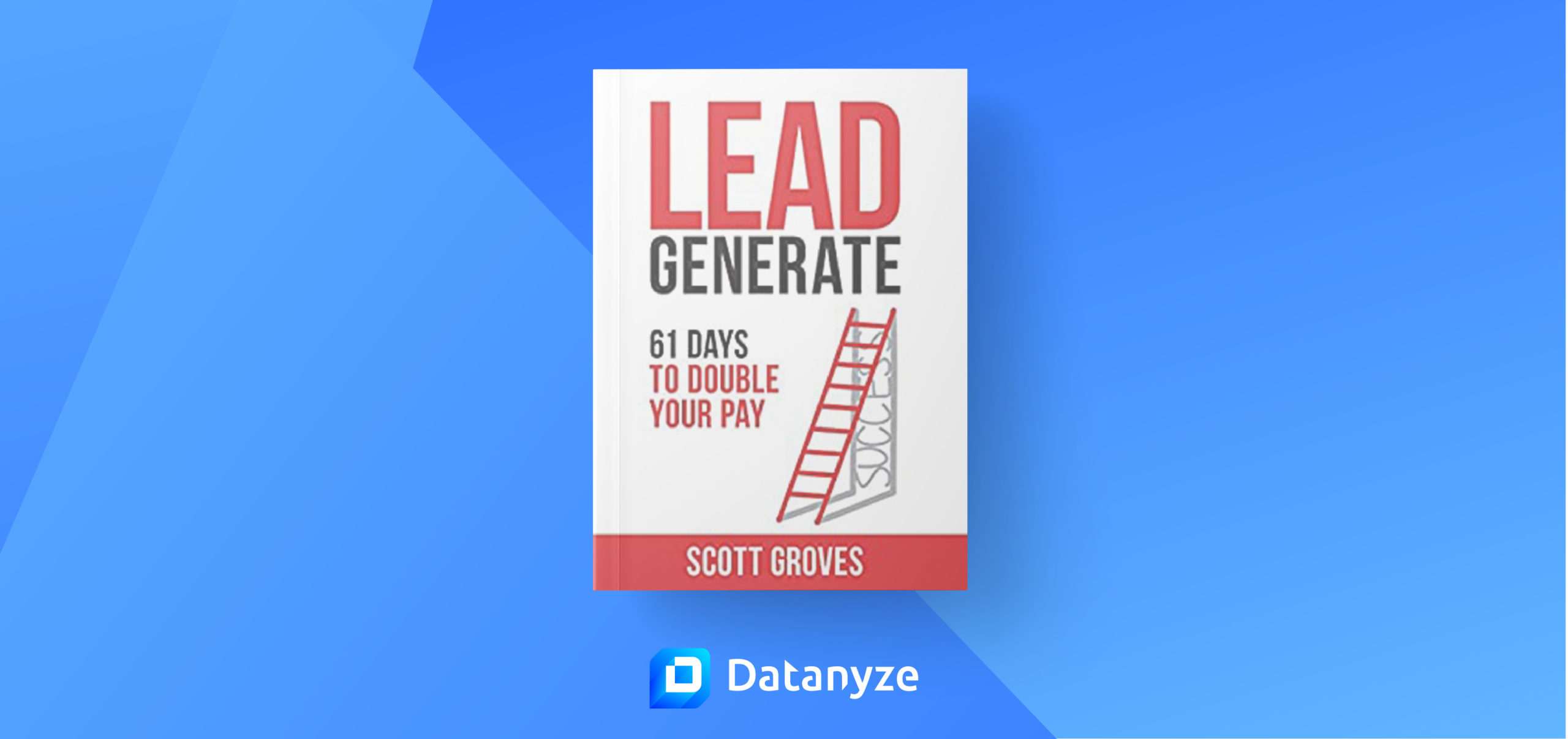 Lead Generate: 61 Days to Double Your Pay 
