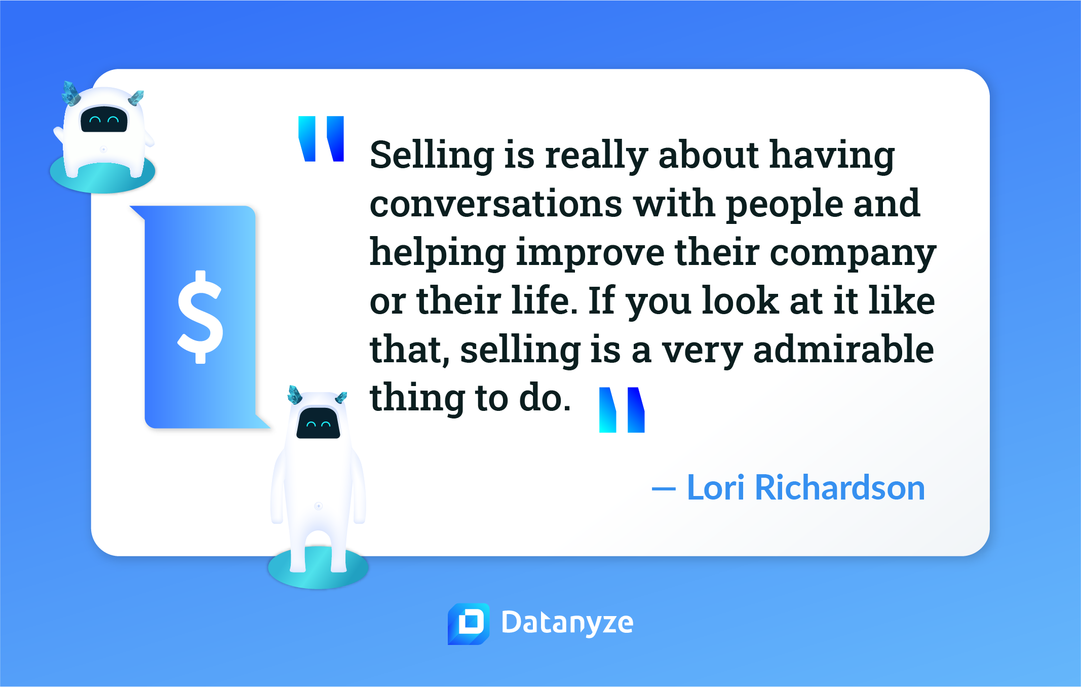 ou add someone on LinkedIn, the big blue button doesn’t say “Sell” or “Pitch”—it says “Connect.” As pioneering revenue growth strategist Lori Richardson tells us, sales is about connecting with someone well enough to understand how to make their life better.